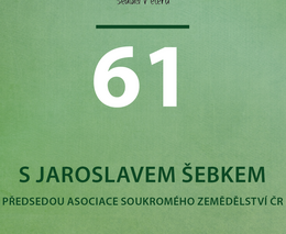Předseda ASZ ČR Jaroslav Šebek: Snažíme se o to, aby každému sedlákovi dávalo smysl být v Asociaci