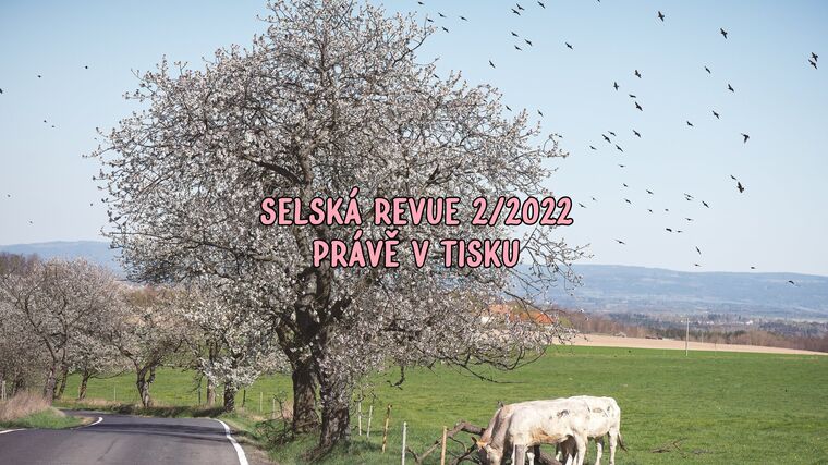 Selská revue č. 2/2022 je již v tisku 