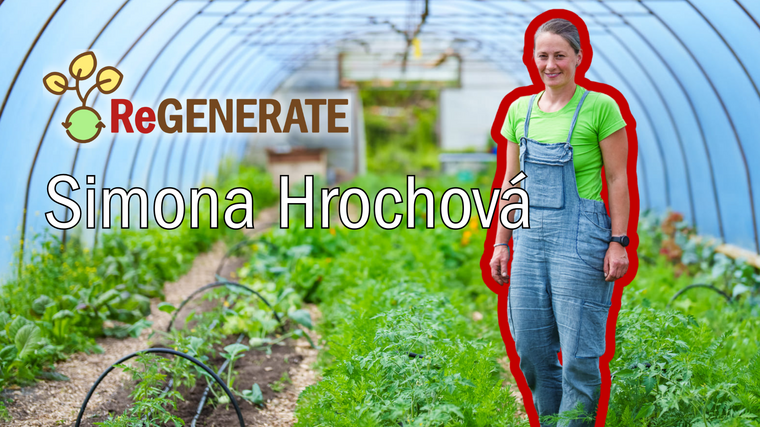 ReGENERATE: Simona Hrochová o klimaticky odolném hospodaření a komunitou podporovaném zemědělství