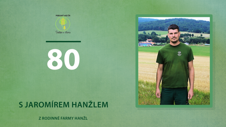 Jaromír Hanžl: Nařízení v zemědělství mi připadají často odtržená od reality