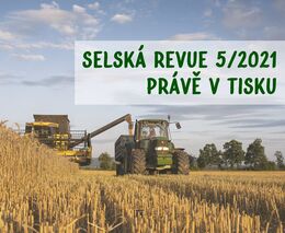Selská revue č. 5/2021 právě zamířila do tisku